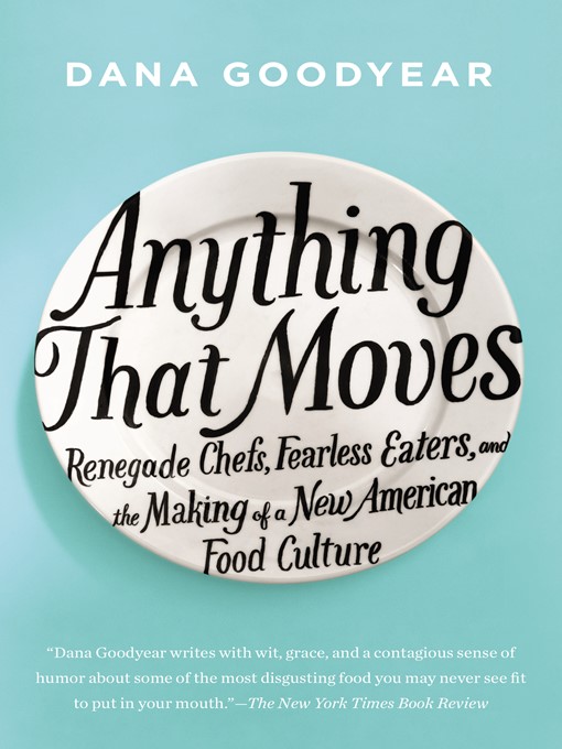 Title details for Anything That Moves by Dana Goodyear - Available